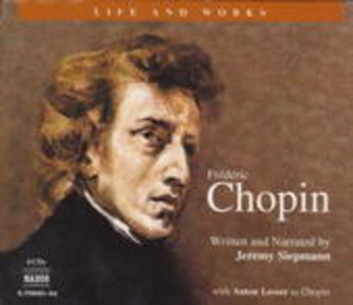 Jeremy Siepmann/Anton Lesser – Frédéric Chopin (Life And Works)