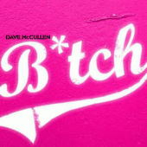 Dave McCullen – B*tch