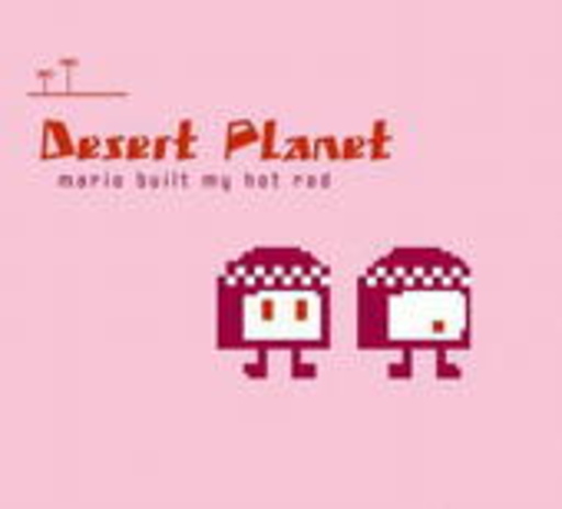 Desert Planet – Mario Built My Hot Rod