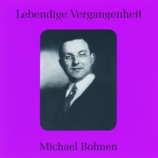 Michael Bohnen – Lebendige Vergangenheit - Michael Bohlen