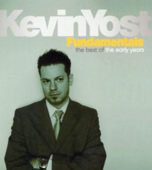 Kevin Yost – Fundamentals/The Best Of Early Years