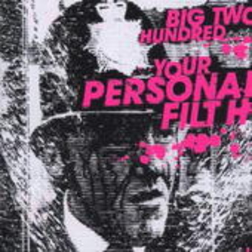 Big 200 – Your Person Filth