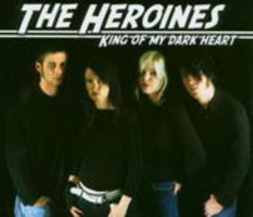 The Heroines – King Of My Dark Heart