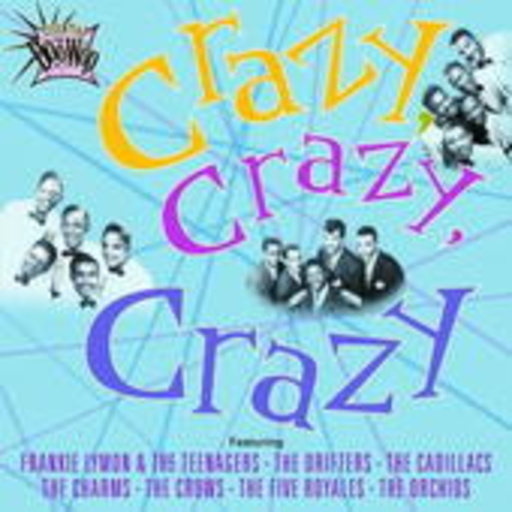 Crazy, Crazy, Crazy (Essential Doo Wop)