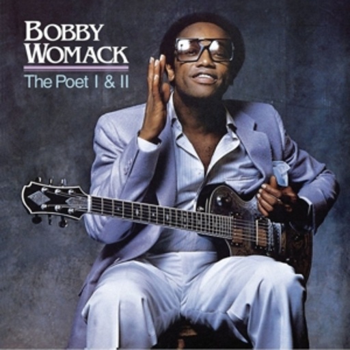 Bobby Womack – The Poet I & II