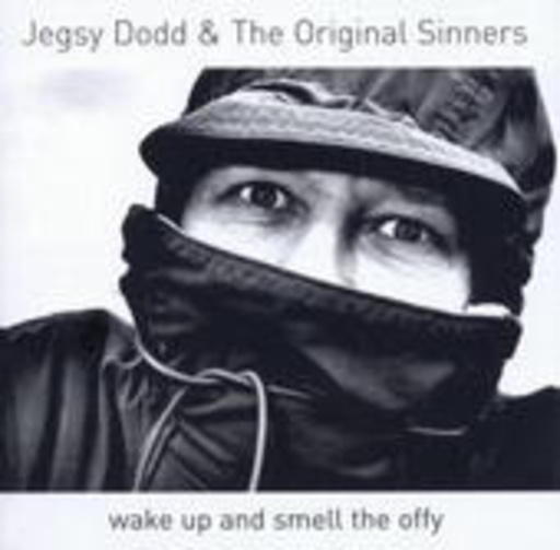 Jegsy Dodd & The Original Sinners – Wake Up And Smell The Offy