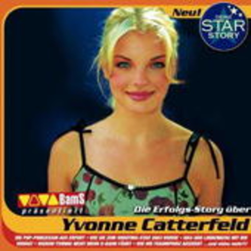 Yvonne Catterfeld – Deine Star Story - Die Erfolgsstory