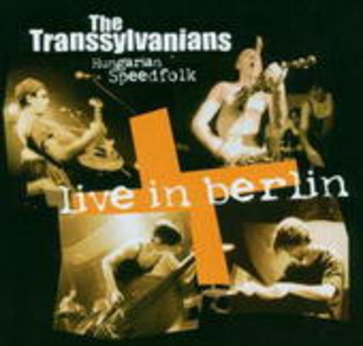 The Transsylvanians – Live In Berlin