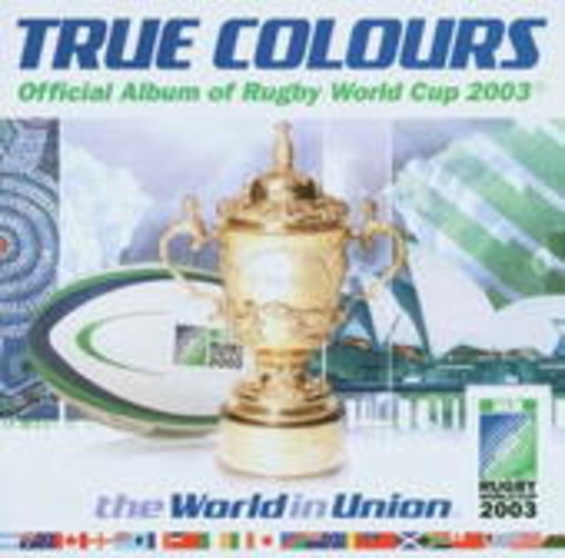 Diverse – True Colors - The World In Union - Official Album Of Rugby World Cup 2003