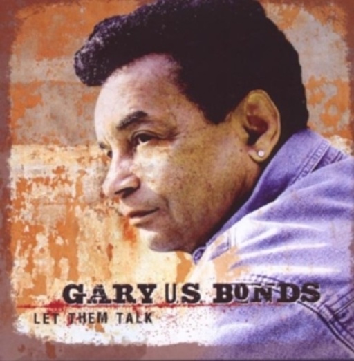 Gary U.S. Bonds – Let Them Talk