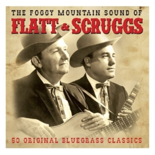 Flatt & Scruggs – The Foggy Mountain Sound Of Flatt & Scruggs