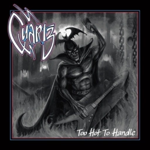Quartz – Too Hot To Handle