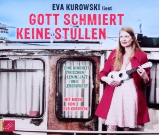 Eva Kurowski – Gott schmiert keine Stullen