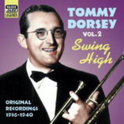 Tommy Dorsey – Tommy Dorsey Vol. 2 - Swing High (Original Recordings 1936-1940)