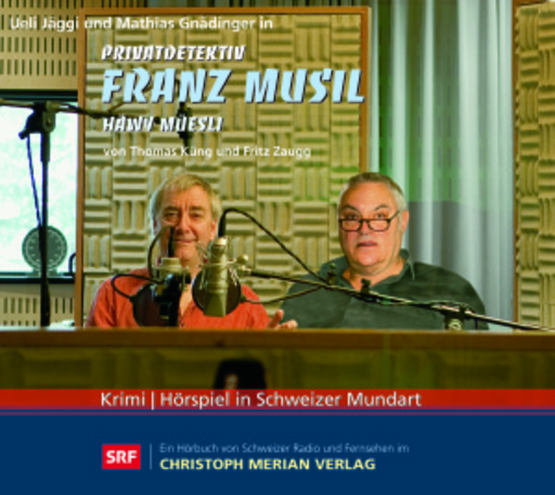 Thomas Küng/Fritz Zaugg – Privatdetetktiv Franz Musil - Häwy Müesli
