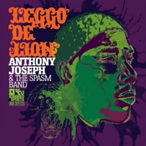 Anthony Joseph & The Spasm Band – Leggo De Lion