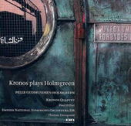 Kronos Plays Holmgreen/Concerto Grosso