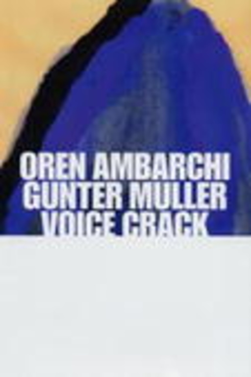 Oren Ambarchi/G. Müller/Voice Crack – Oystered
