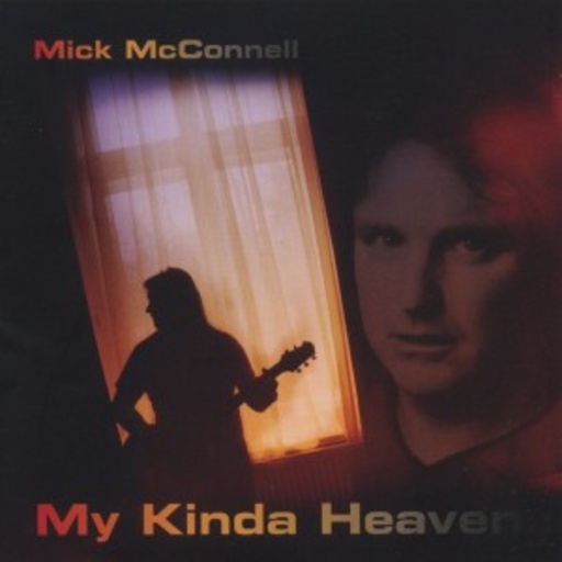 Mick McConnell – My Kinda Heaven