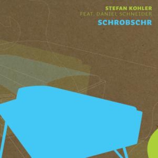 Stefan Kohler feat. Daniel Schneider – Schrobschr
