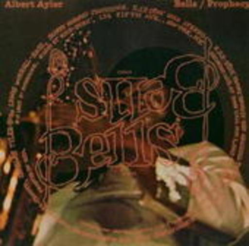Albert Ayler – Bells/Prophecy