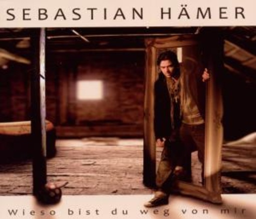 Sebastian Hämer – Wieso bist du weg von mir