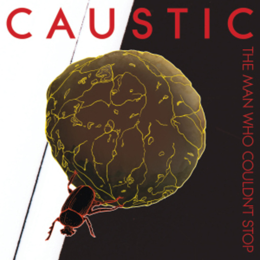 Caustic – The Man Who Couldn't Stop
