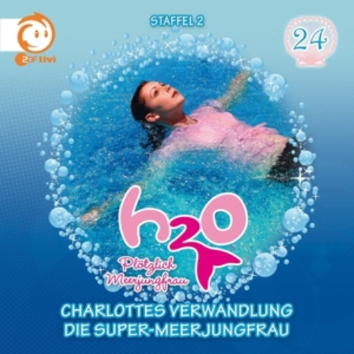 H2O - Plötzlich Meerjungfrau – Vol. 24 - Charlottes Verwandlung/Die Super-Meerjungfrau