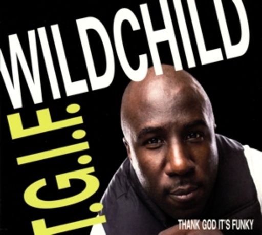 Wildchild – T.G.I.F. - Thank God It's Funky