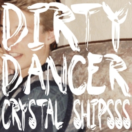 Crystal Shipsss – Dirty Dancer