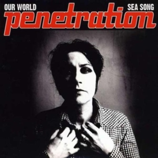 Penetration – Our World/Sea Song