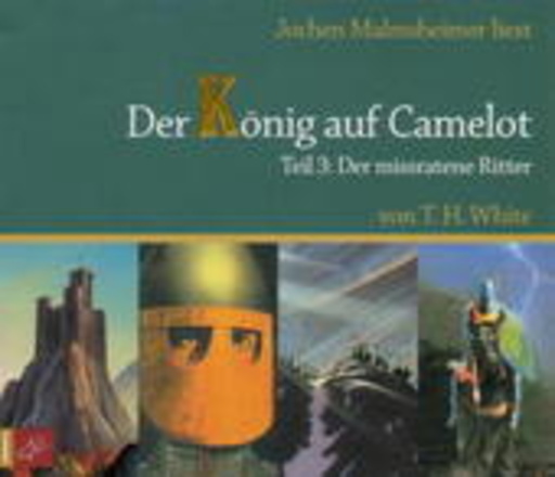 Jochen Malmsheimer – Der König auf Camelot (03) - Der missratene Ritter