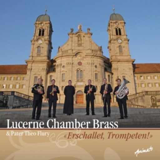 Lucerne Chamber Brass – Erschallet, Trompeten!