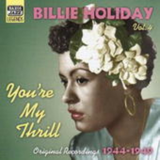 Billie Holiday – Billie Holiday Vol. 4 - You're My Thrill 1944-1949