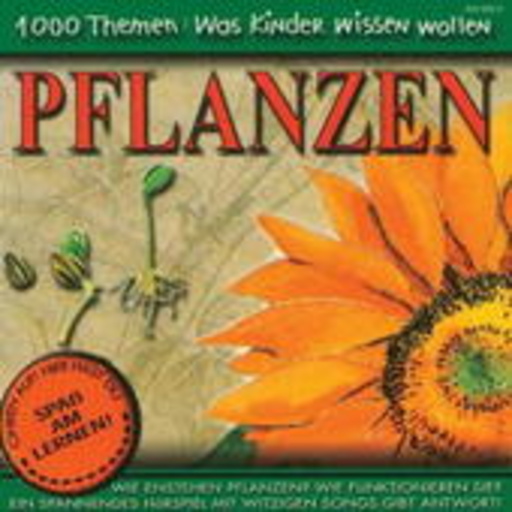 Angela Lenz – Wissen für Kinder: Pflanzen - Hörspiel mit Kindern