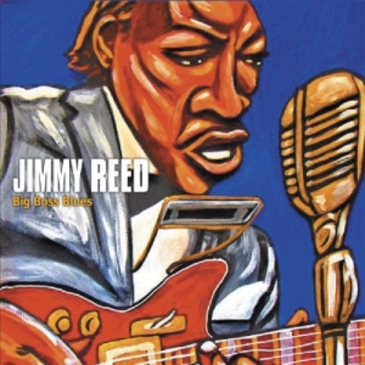 Jimmy Reed – Big Boss Blues