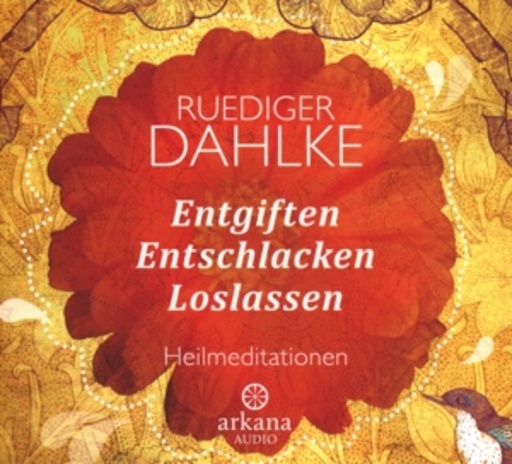 Ruediger Dahlke – Entgiften, Entschlacken, Loslassen