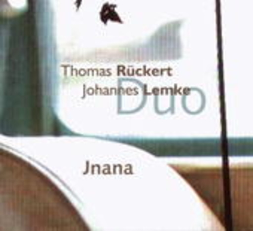 Thomas Rückert & Johannes Lemke Duo – Jnana