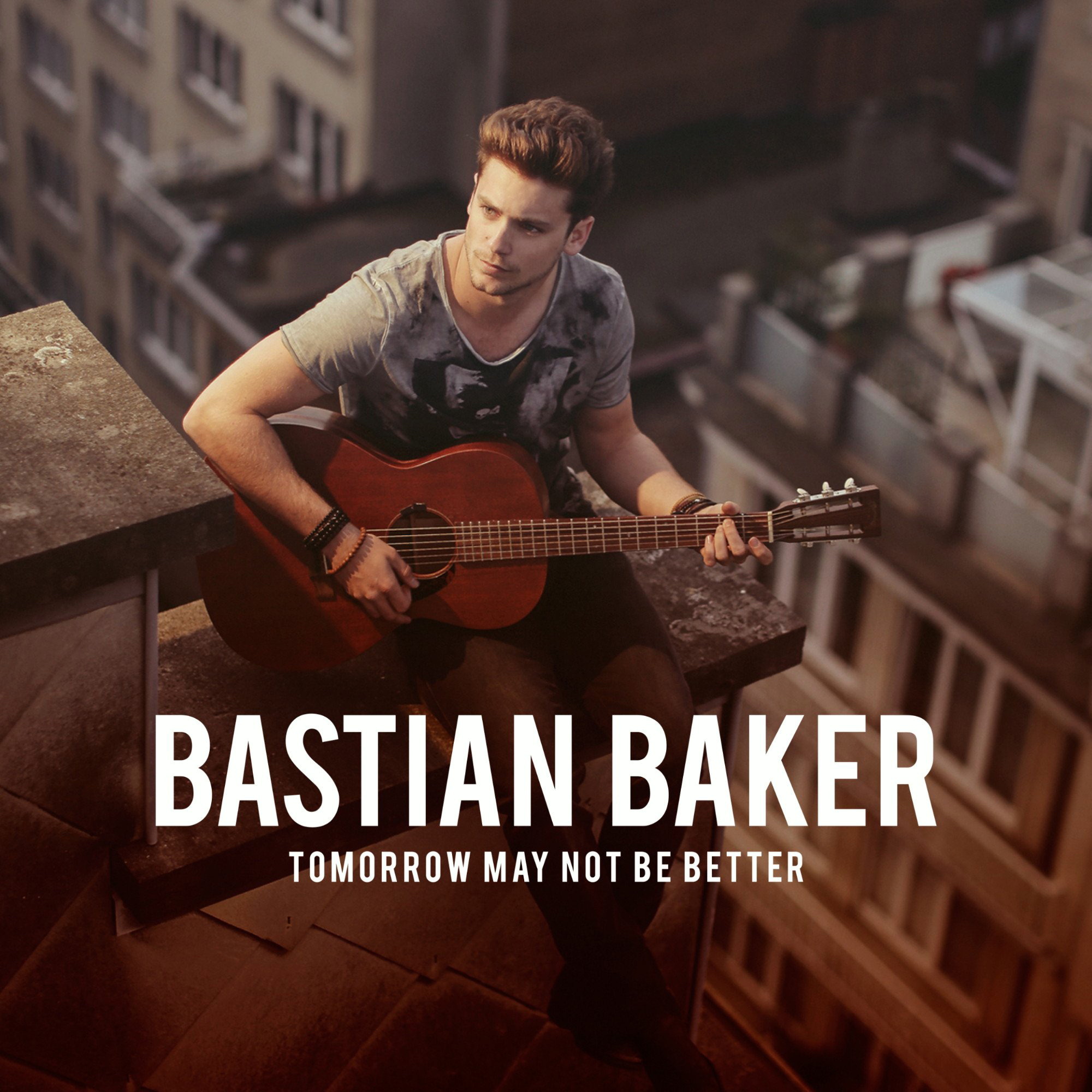 Bastian Baker – Tomorrow May Not Be Better