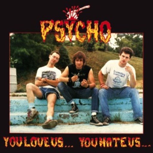 Psycho – You Love Us...You Hate Us