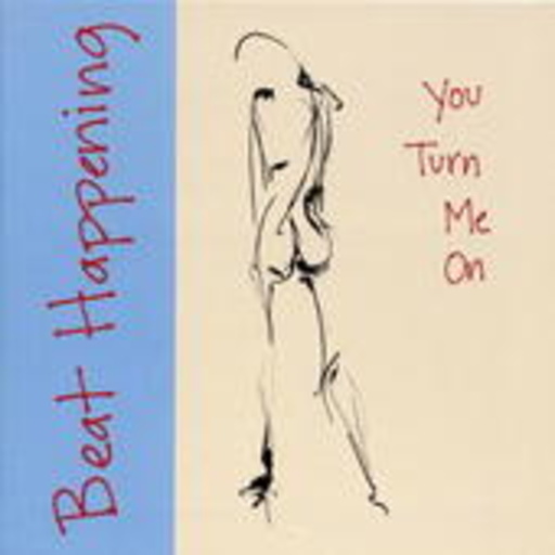 Beat Happening – You Turn Me On