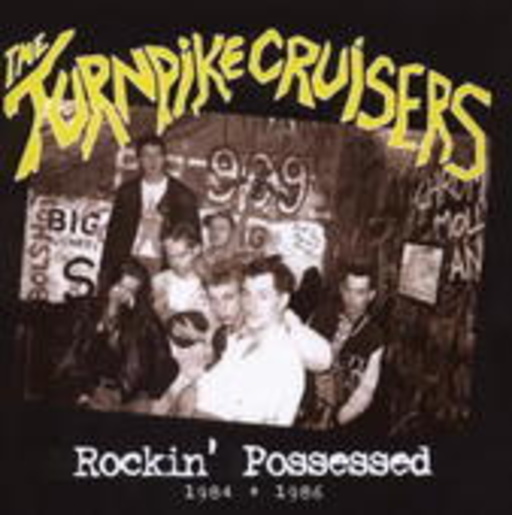 The Turnpike Cruisers – Rockin' Possessed 1984+1986