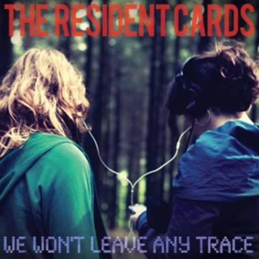 The Resident Cards – We Won't Leave Any Trace