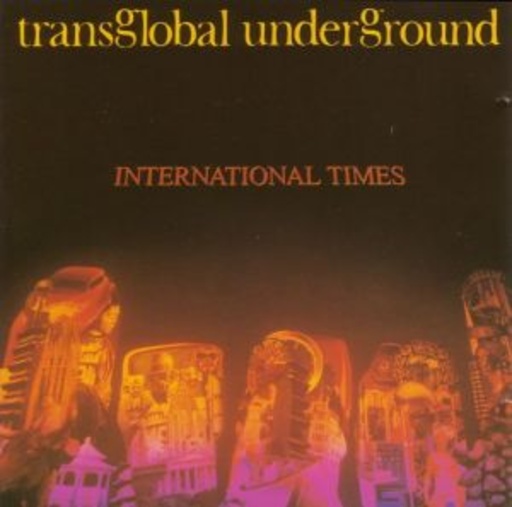 Trans-Global Underground – International Times