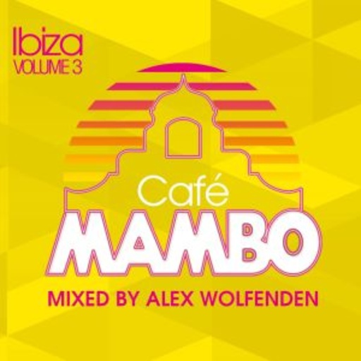 Diverse – Café Mambo Ibiza Volume 3 (Mixed By Alex Wolfenden)