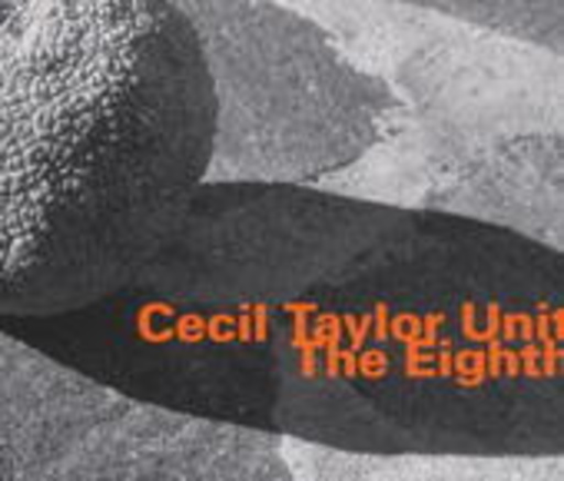 Cecil Taylor Unit – The Eighth