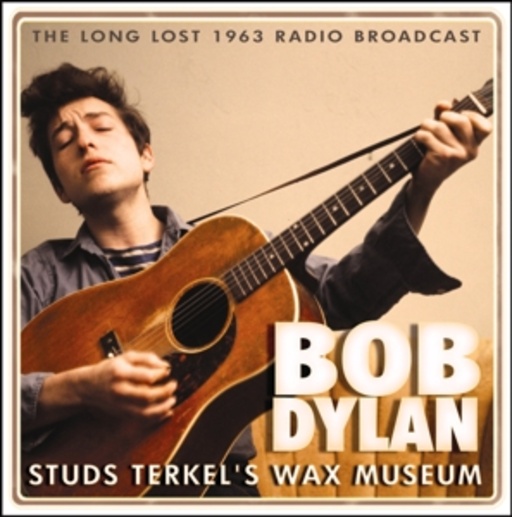 Bob Dylan – Studs Terkel's Wax Museum