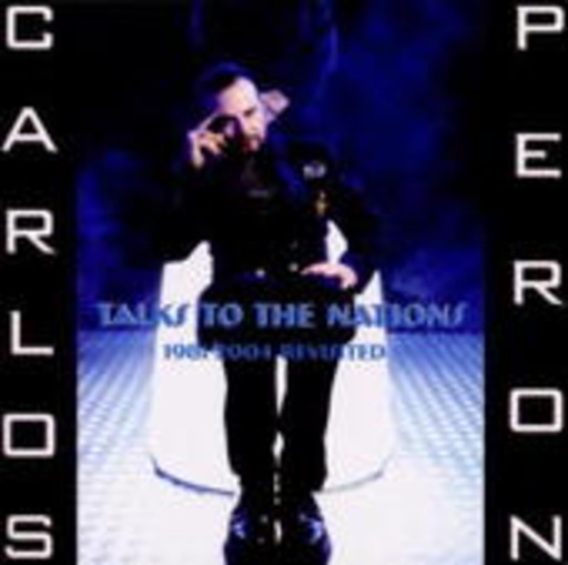 Carlos Peron – Talks To The Nations/1981-2004