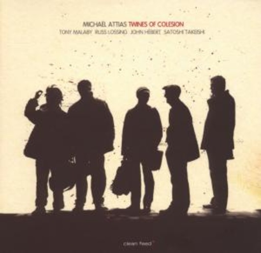 Michael Attias – Twines Of Colesion
