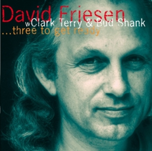 David Friesen/Clark Terry & Bud Shank – ... Three To Get Ready